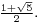 \scriptstyle\frac{1%2B\sqrt{5}}{2}.