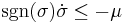  \operatorname{sgn}(\sigma) \dot{\sigma} \leq -\mu 