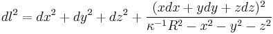 dl^2 = dx^2 %2B dy^2 %2B dz^2 %2B \frac{(xdx%2Bydy%2Bzdz)^2}{\kappa^{-1}R^2 - x^2 - y^2 - z^2}