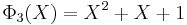 ~\Phi_3(X) = X^2 %2B X %2B 1