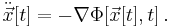 \ddot{\vec{x}}[t] = - \nabla \Phi [\vec{x} [t],t] \,.