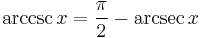 \arccsc x = \frac{\pi}{2} - \arcsec x 