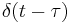  \delta(t-\tau) \ 