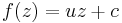 f(z) = uz %2B c \ 