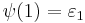 \psi(1) = \varepsilon_1