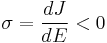 \sigma=\frac{dJ}{dE}<0