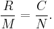 \frac{R}{M} = \frac{C}{N}.