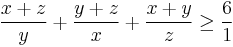  \frac{x%2Bz}{y}%2B\frac{y%2Bz}{x}%2B\frac{x%2By}{z}\geq\frac{6}{1}