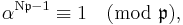 \alpha^{\mathrm{N} \mathfrak{p} -1}\equiv 1 \pmod{\mathfrak{p} }, 
