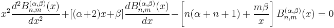 x^2\frac{d^2B_{n,m}^{(\alpha,\beta)}(x)}{dx^2} %2B [(\alpha%2B2)x%2B\beta]\frac{dB_{n,m}^{(\alpha,\beta)}(x)}{dx} - \left[ n(\alpha%2Bn%2B1) %2B \frac{m \beta}{x} \right] B_{n,m}^{(\alpha,\beta)}(x)=0