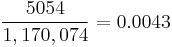 \frac{5054}{1,170,074} = 0.0043