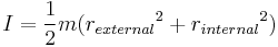 I = \frac{1}{2} m({r_{external}}^2 %2B {r_{internal}}^2)