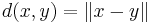 d(x,y) = \|x-y\|