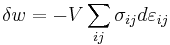 \delta w = -V\sum_{ij}\sigma_{ij}d\varepsilon_{ij}