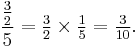 \frac{\tfrac{3}{2}}5=\tfrac{3}{2}\times\tfrac{1}{5}=\tfrac{3}{10}.