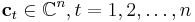  \bold c_t \in \mathbb{C}^n, t = 1, 2, \ldots , n 