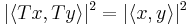 |\langle Tx,Ty\rangle|^2=|\langle x,y\rangle|^2