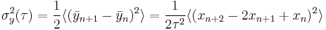 \sigma_y^2(\tau) = \frac{1}{2}\langle(\bar{y}_{n%2B1}-\bar{y}_n)^2\rangle = \frac{1}{2\tau^2}\langle(x_{n%2B2}-2x_{n%2B1}%2Bx_n)^2\rangle