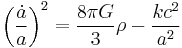 \left(\frac{\dot{a}}{a}\right)^2 = \frac{8 \pi G}{3} \rho - \frac{kc^2}{a^2} \,