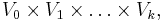 V_0\times V_1\times \dots\times V_k,