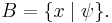 B=\{x \mid \psi\}.