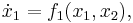 \dot{x}_1 = f_1(x_1,x_2), \,