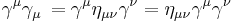 \gamma^\mu \gamma_\mu \,= \gamma^\mu \eta_{\mu \nu} \gamma^\nu = \eta_{\mu \nu} \gamma^\mu \gamma^\nu