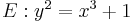 \textstyle E: y^2 = x^3 %2B 1