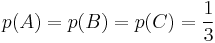 p(A)=p(B)=p(C)=\frac{1}{3}