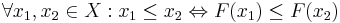 \forall x_1,x_2\in X: x_1\leq x_2\Leftrightarrow F(x_1)\leq F(x_2)