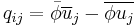 
q_{ij} = \bar{\phi} \overline{u}_j - \overline{\phi u_j}
