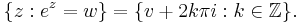 \{ z�: e^z = w \} = \{ v %2B 2k\pi i�: k \in \mathbb{Z} \}. 