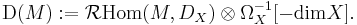 \mathrm D(M)�:= \mathcal R \mathrm{Hom} (M, D_X) \otimes \Omega^{-1}_X [- \operatorname{ dim} X].