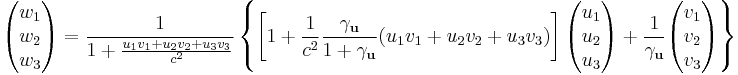 \begin{pmatrix}w_1\\ w_2\\ w_3\\ \end{pmatrix}=\frac{1}{1%2B\frac{u_1v_1%2Bu_2v_2%2Bu_3v_3}{c^2}}\left\{\left[1%2B\frac{1}{c^2}\frac{\gamma_\mathbf{u}}{1%2B\gamma_\mathbf{u}}(u_1v_1%2Bu_2v_2%2Bu_3v_3)\right]\begin{pmatrix}u_1\\ u_2\\ u_3\\ \end{pmatrix}%2B\frac{1}{\gamma_\mathbf{u}}\begin{pmatrix}v_1\\ v_2\\ v_3\\ \end{pmatrix}\right\}