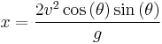  x = \frac {2 v^2 \cos \left(\theta\right) \sin \left(\theta\right)} {g} 