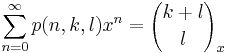 \sum^{\infty}_{n=0}p(n,k,l)x^n = {k%2Bl \choose l}_x 