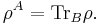 \rho^A = \operatorname{Tr}_B \rho.