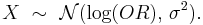 
    X\ \sim\ \mathcal{N}(\log (OR),\,\sigma^2). \,
  