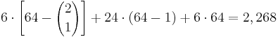 6 \cdot \left[64 - {2 \choose 1}\right] %2B 24 \cdot (64 - 1) %2B 6 \cdot 64 = 2,268\,