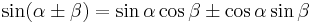 \sin(\alpha \pm \beta) = \sin \alpha \cos \beta \pm \cos \alpha \sin \beta