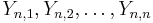 Y_{n,1}, Y_{n,2}, \dots, Y_{n,n} \, 