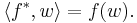  \langle f^*, w\rangle = f(w). \, 