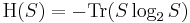  \operatorname{H}(S) = -\operatorname{Tr}(S \log_2 S) 