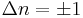 \Delta n = \pm 1