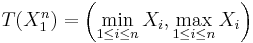 T(X_1^n)=\left(\min_{1 \leq i \leq n}X_i,\max_{1 \leq i \leq n}X_i\right)\,