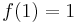 \,f(1)=1\,