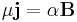 \mu\mathbf{j}=\alpha \mathbf{B}