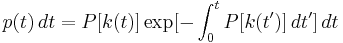  p(t) \, dt = P[k(t)] \exp[-\int^t_0 P[k(t')] \, dt' ] \, dt 