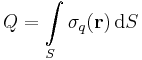 Q=\int\limits_S \sigma_q(\mathbf r) \,\mathrm{d}S