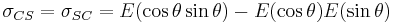 \sigma_{CS}=\sigma_{SC}=E(\cos\theta\sin\theta)-E(\cos\theta)E(\sin\theta)\,